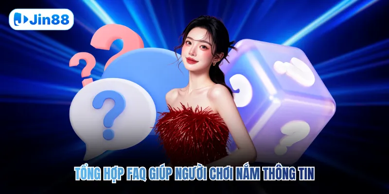 Câu Hỏi Thường Gặp JIN88 - hình ảnh - jin88.it.com